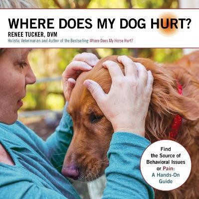 Where Does My Dog Hurt(English, Paperback, Tucker Renee)