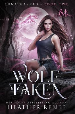 Wolf Taken(English, Hardcover, Renee Heather)