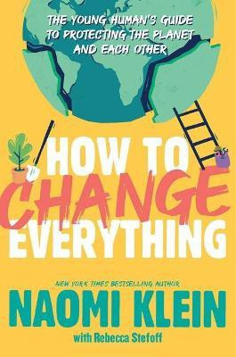 How to Change Everything(English, Paperback, Klein Naomi)