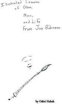 Illustrated Lessons of Oboe, Music, and Life From Joe Robinson(English, Paperback, Hakak Oshri L)