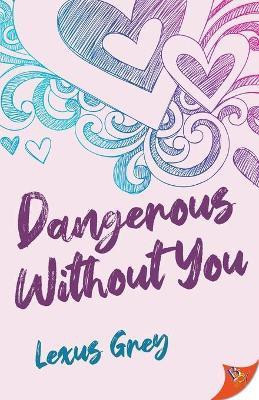 Dangerous Without You(English, Paperback, Grey Lexus)