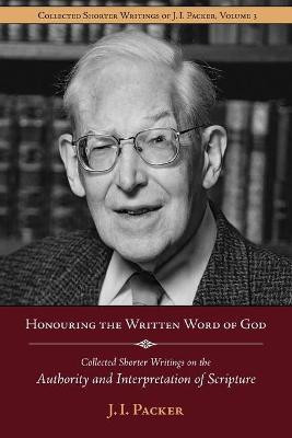 Honouring the Written Word of God(English, Paperback, Packer J I Prof PH.D)