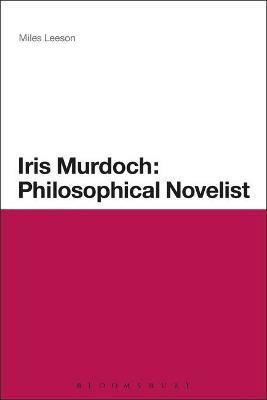 Iris Murdoch: Philosophical Novelist(English, Paperback, Leeson Miles Dr)