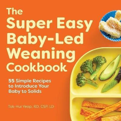 The Super Easy Baby-Led Weaning Cookbook(English, Paperback, Yeap Tok-Hui)