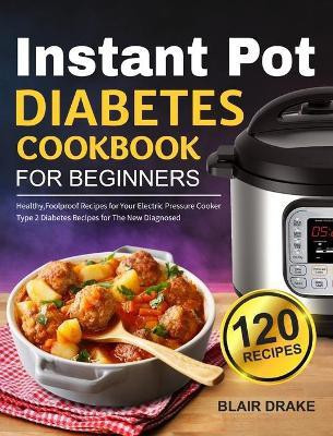 Instant Pot Diabetes Cookbook for Beginners(English, Hardcover, Drake Blair)