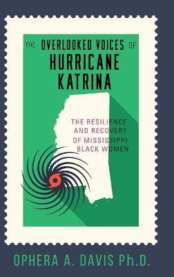 The Overlooked Voices of Hurricane Katrina(English, Hardcover, Davis Ophera)