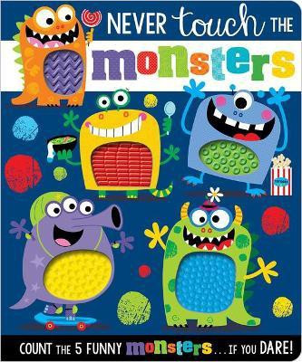 Never Touch the Monsters(English, Board book, Make Believe Ideas, Ltd. Rosie)