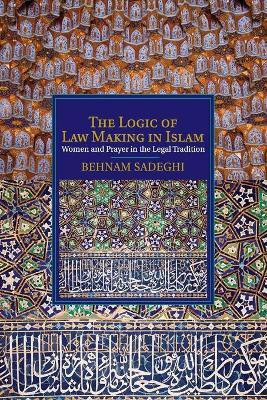 The Logic of Law Making in Islam(English, Paperback, Sadeghi Behnam)