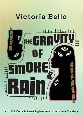 The Gravity Of Smoke And Rain(English, Paperback, Bello Victoria)