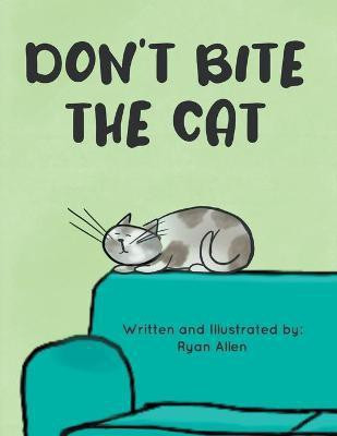 Don't Bite The Cat(English, Paperback, Allen Ryan)