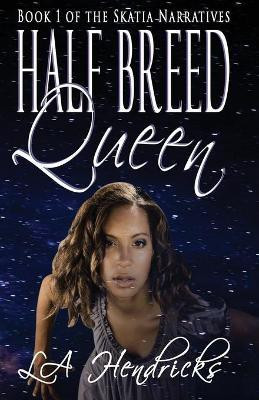 Half Breed Queen(English, Paperback, Hendricks Lori A)