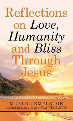 Reflections on Love, Humanity and Bliss Through Jesus(English, Hardcover, Templeton Merle)