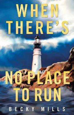 When There's No Place to Run(English, Paperback, Mills Becky)