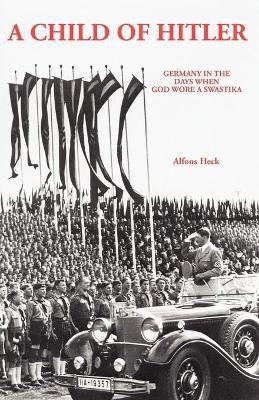 Child of Hitler  - Germany in the Days When God Wore a Swastika(English, Paperback, Heck)