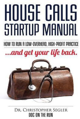 House Calls Startup Manual(English, Paperback, Segler Christopher P)
