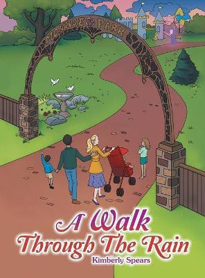 A Walk Through the Rain(English, Hardcover, Spears Kimberly)