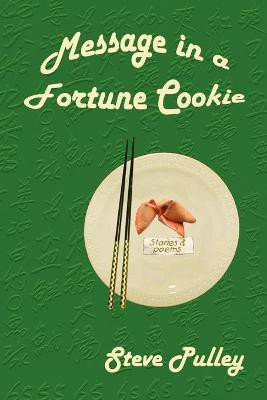 Message in a Fortune Cookie(English, Paperback, Pulley Steve)