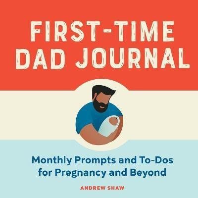 First-Time Dad Journal(English, Paperback, Shaw Andrew)