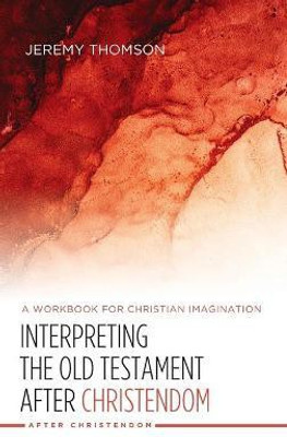 Interpreting the Old Testament After Christendom(English, Hardcover, Thomson Jeremy)