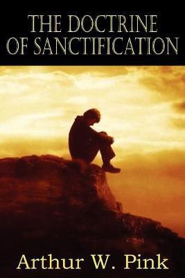 The Doctrine of Sanctification(English, Paperback, Pink Arthur W)