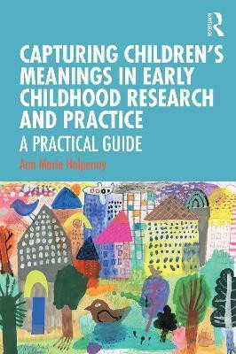 Capturing Children's Meanings in Early Childhood Research and Practice(English, Paperback, Halpenny Ann Marie)