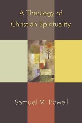 A Theology of Christian Spirituality(English, Paperback, Powell Samuel M.)