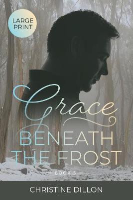 Grace Beneath the Frost(English, Paperback, Dillon Christine)