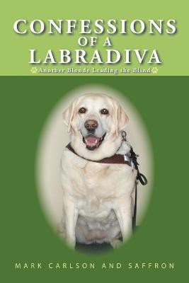 Confessions of a Labradiva(English, Paperback, Carlson Mark)