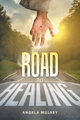 Road to Healing(English, Paperback, Mulvey Angela)