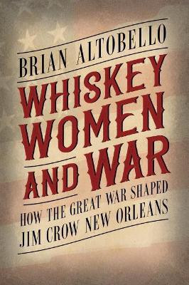 Whiskey, Women, and War(English, Hardcover, Altobello Brian)