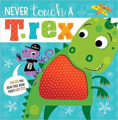 Never Touch a T. Rex(English, Hardcover, Make Believe Ideas, Ltd. Rosie)