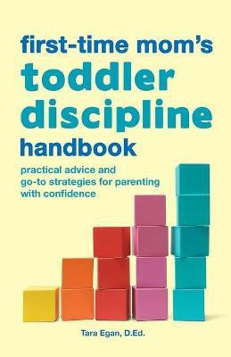 The First-Time Mom's Toddler Discipline Handbook(English, Paperback, D.Ed. Tara Egan)