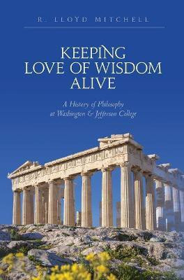 Keeping Love Of Wisdom Alive(English, Hardcover, Mitchell R Lloyd)