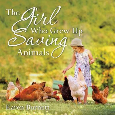 The Girl Who Grew up Saving Animals(English, Paperback, Burnett Karen)