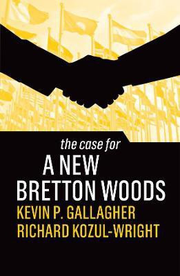 The Case for a New Bretton Woods(English, Paperback, Gallagher Kevin P.)