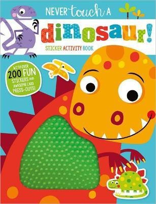 Never Touch a Dinosaur!(English, Paperback, Make Believe Ideas, Ltd.)