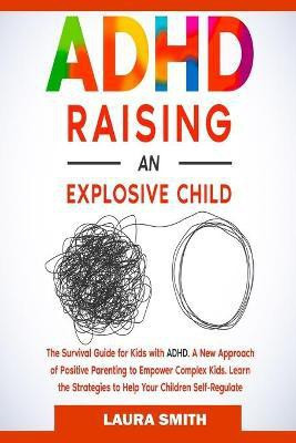 ADHD - Raising an Explosive Child(English, Paperback, Smith Laura)