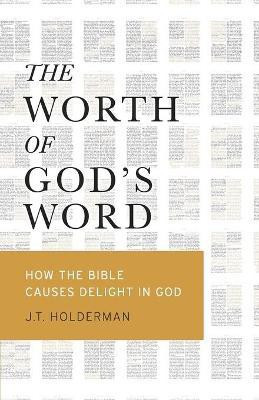 The Worth of God's Word(English, Paperback, Holderman J T)