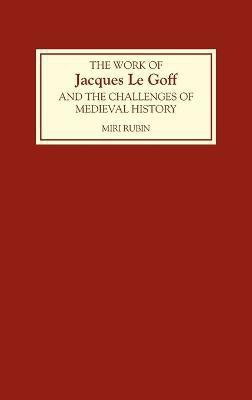 The Work of Jacques Le Goff and the Challenges of Medieval History(English, Hardcover, unknown)