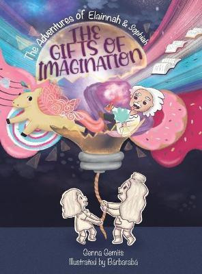 The Adventures of Elainnah and Sophiah - The Gifts of Imagination(English, Hardcover, Gemits Genna)