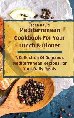 Mediterranean Cookbook For Your Lunch & Dinner(English, Hardcover, David Leona)