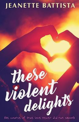These Violent Delights(English, Paperback, Battista Jeanette)