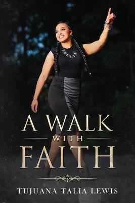 A Walk With Faith(English, Paperback, Lewis Tujuana)