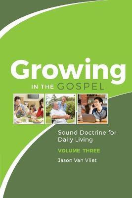 Growing in the Gospel(English, Paperback, Van Vliet Jason)