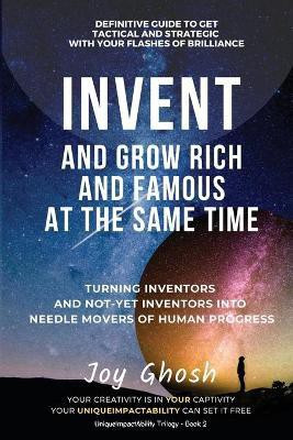 Invent And Grow Rich And Famous At The Same Time(English, Paperback, Ghosh Joy)