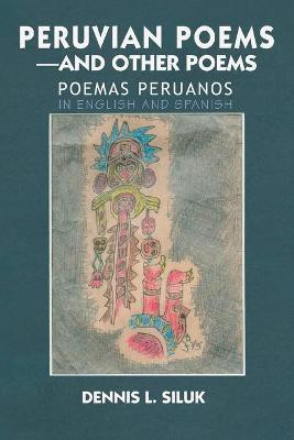 Peruvian Poems-And Other Poems(English, Paperback, Siluk Dennis L)