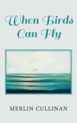 When Birds Can Fly(English, Paperback, Cullinan Merlin)
