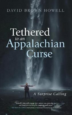 Tethered to an Appalachian Curse(English, Hardcover, Howell David Brown)