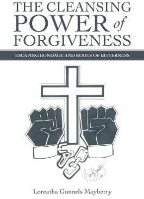The Cleansing Power of Forgiveness(English, Paperback, Mayberry Loreatha Gunnels)