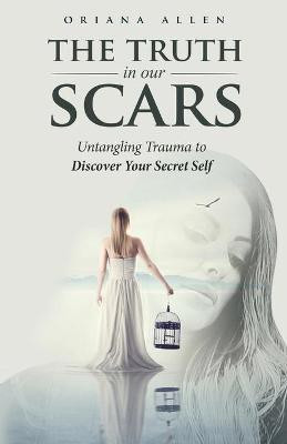 The Truth in Our Scars(English, Paperback, Allen Oriana)